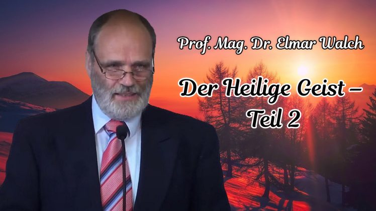 Der Heilige Geist – Teil 2 | Prof. Mag. Dr. Elmar Walch – 27.03.2010