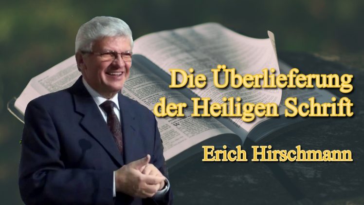 Die Überlieferung der Heiligen Schrift | Pastor Erich Hirschmann – 20.08.2010