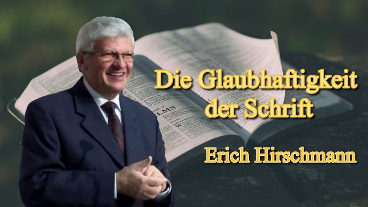 Die Glaubhaftigkeit der Schrift | Pastor Erich Hirschmann – 06.11.2010