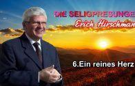 DIE SELIGPREISUNGEN – 6.Ein reines Herz | Pastor Erich Hirschmann – 05.02.2011