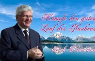 Kämpfe den guten Lauf des Glaubens ! | Pastor Erich Hirschmann – 18.08.2012