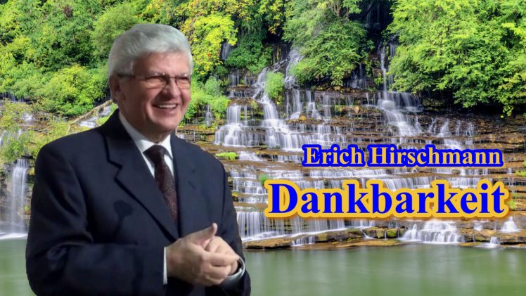 Dankbarkeit | Pastor Erich Hirschmann – 05.01.2013