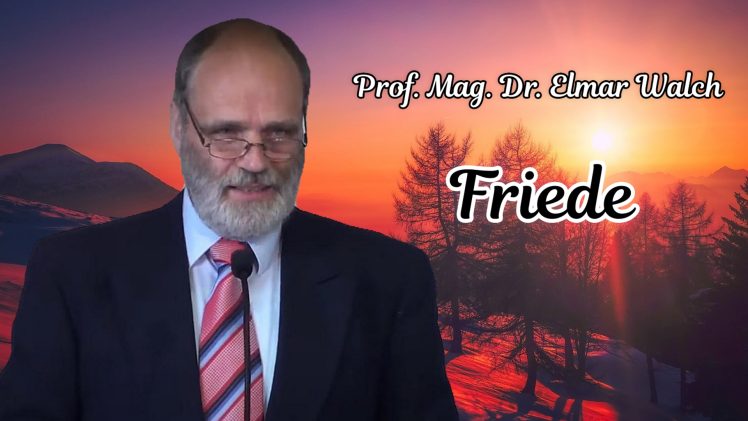 Friede | Prof. Mag. Dr. Elmar Walch – 17.08.2013