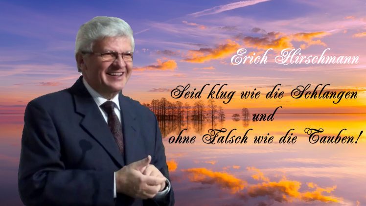 Seid klug wie die Schlangen und ohne Falsch wie die Tauben! | Pastor Erich Hirschmann – 31.01.2014