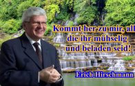 Kommt her zu mir, alle, die ihr mühselig und beladen seid! | Pastor Erich Hirschmann – 24.05.2014
