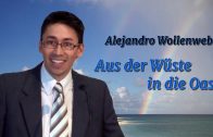 Aus der Wüste in die Oase | Pastor Alejandro Wollenweber – 06.12.2014
