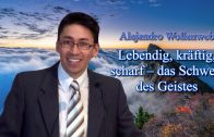 Lebendig, kräftig, scharf – das Schwert des Geistes | Pastor Alejandro Wollenweber – 17.10.2015