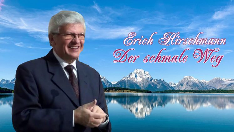 Der schmale Weg | Pastor Erich Hirschmann – 03.09.2016