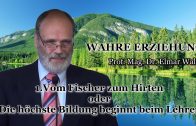 WAHRE ERZIEHUNG – 1.Vom Fischer zum Hirten oder Die höchste Bildung beginnt beim Lehrer | Prof. Mag. Dr. Elmar Walch