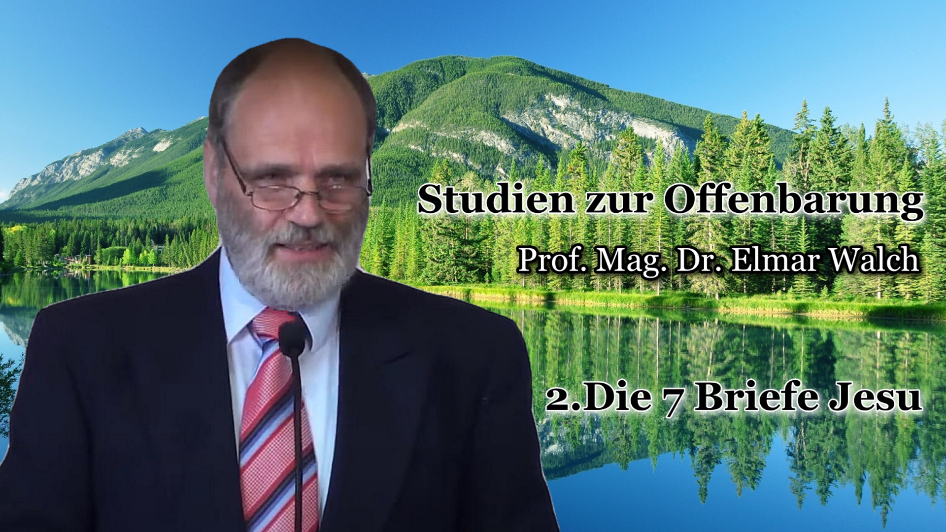 Studien zur Offenbarung – 2.Die 7 Briefe Jesu | Prof. Mag. Dr. Elmar Walch