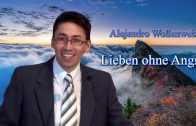 Lieben ohne Angst | Pastor Alejandro Wollenweber – 07.07.2017
