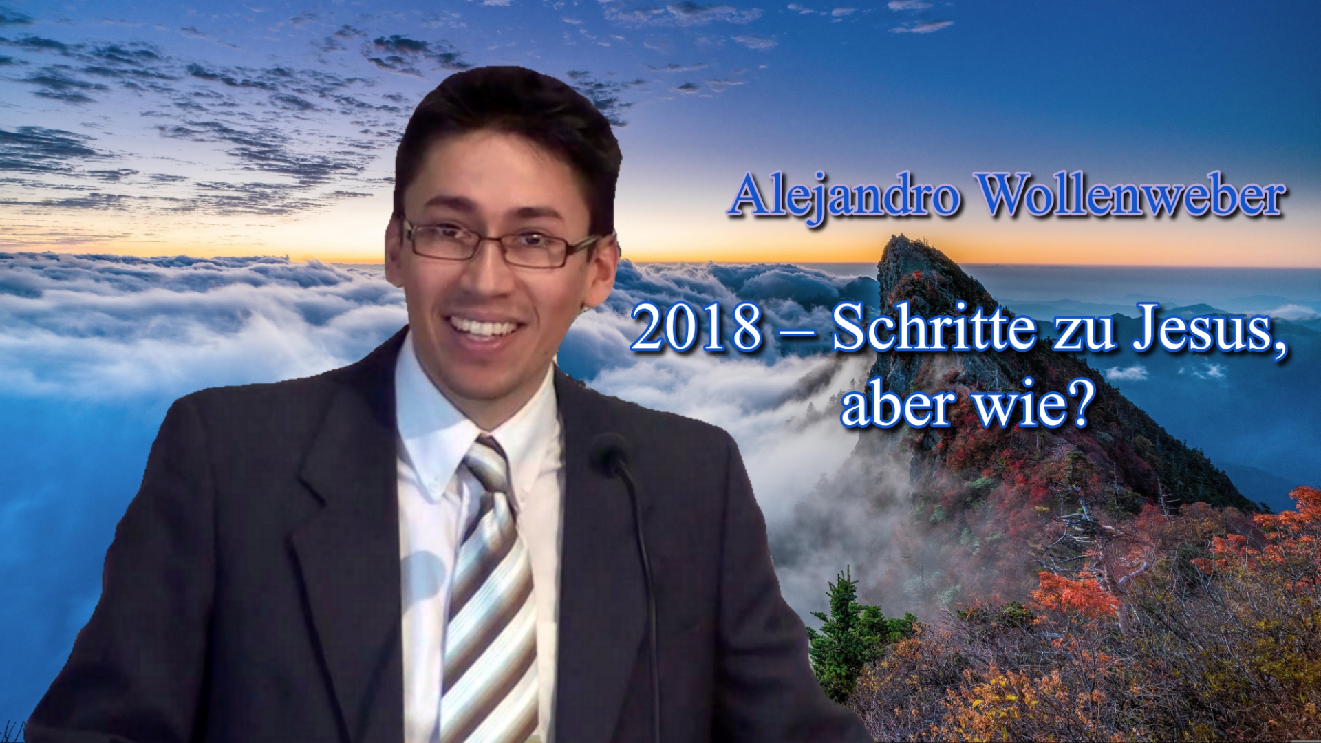 2018 – Schritte zu Jesus, aber wie? | Pastor Alejandro Wollenweber – 20.01.2018