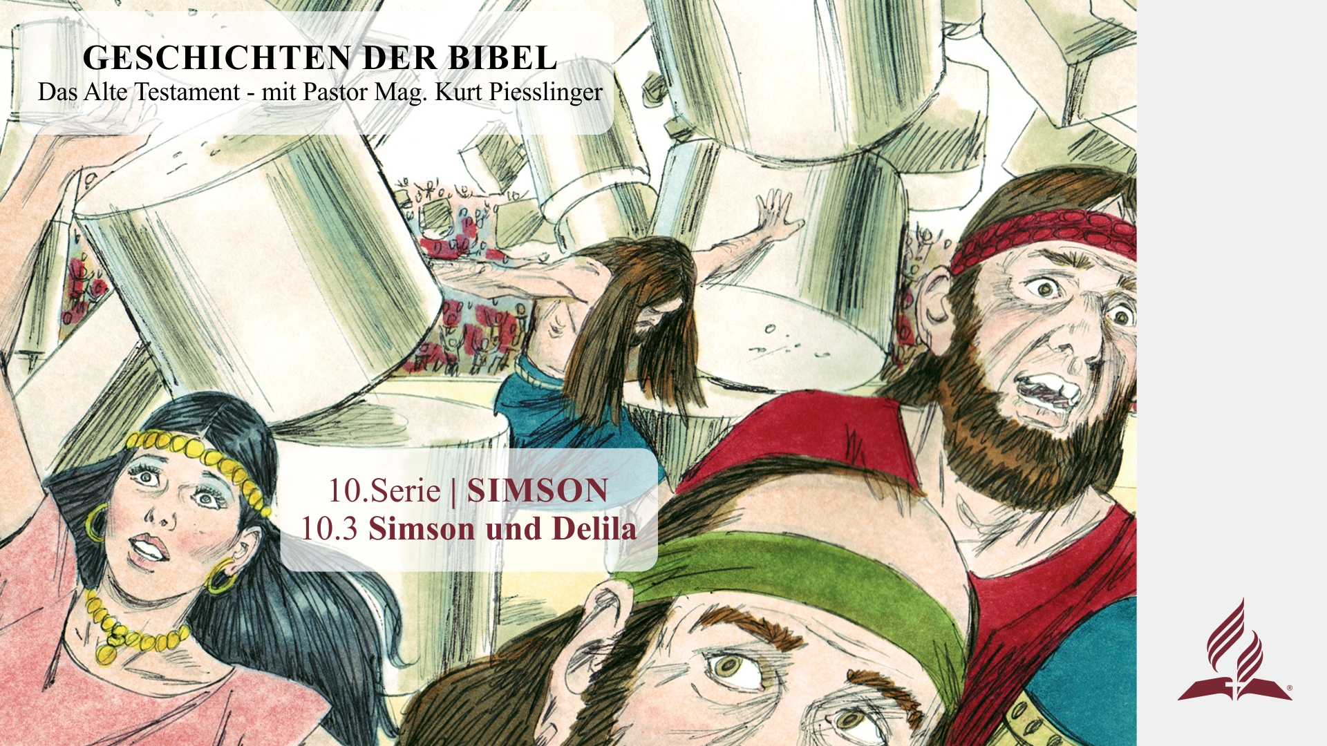GESCHICHTEN DER BIBEL: 10.3 Simson und Delila – 10.SIMSON | Pastor Mag. Kurt Piesslinger
