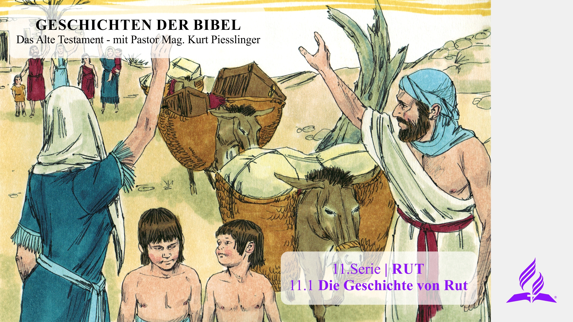 GESCHICHTEN DER BIBEL: 11.1 Die Geschichte von Rut – 11.RUT | Pastor Mag. Kurt Piesslinger
