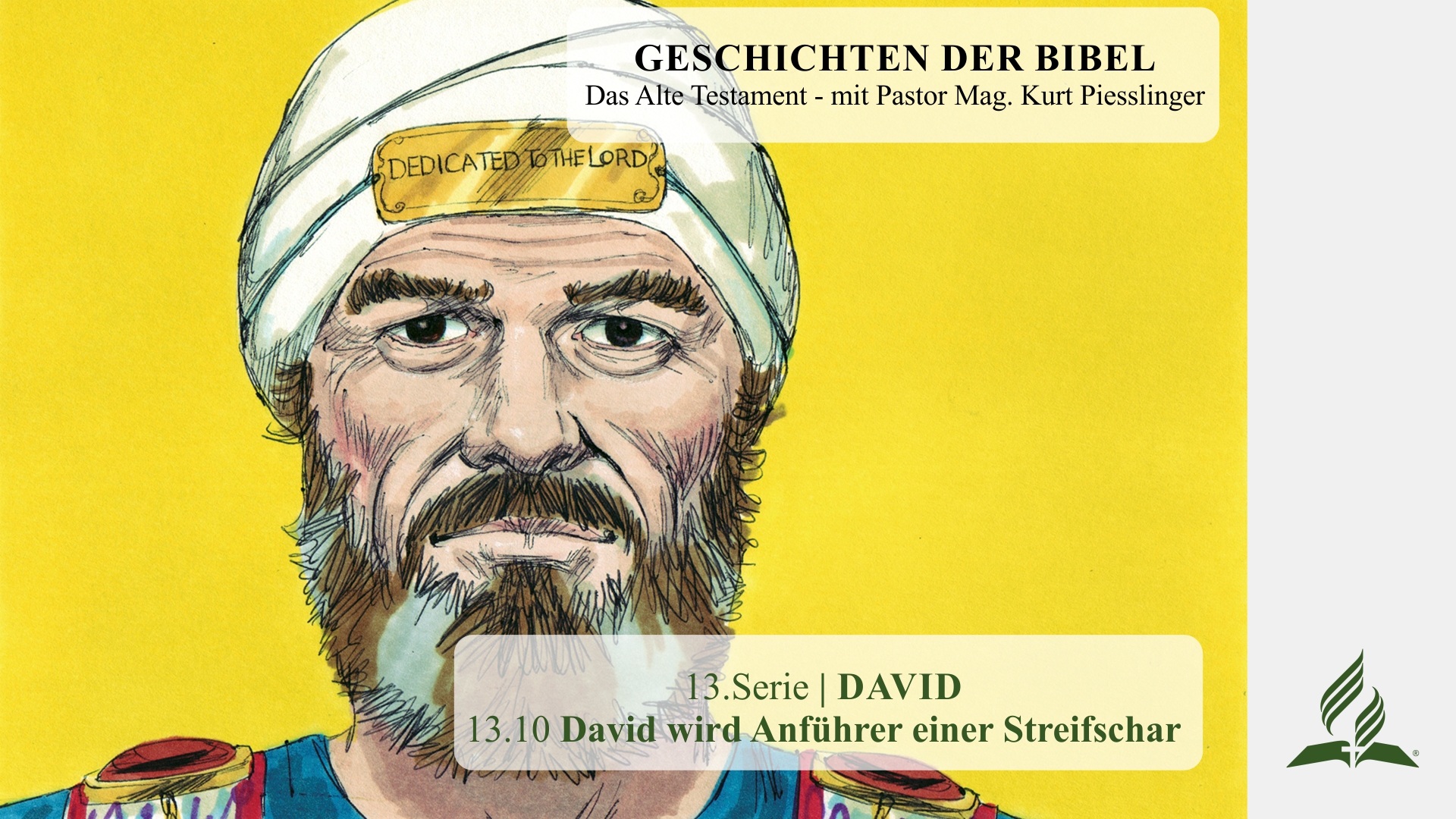GESCHICHTEN DER BIBEL: 13.10 David wird Anführer einer Streifschar – 13.DAVID | Pastor Mag. Kurt Piesslinger