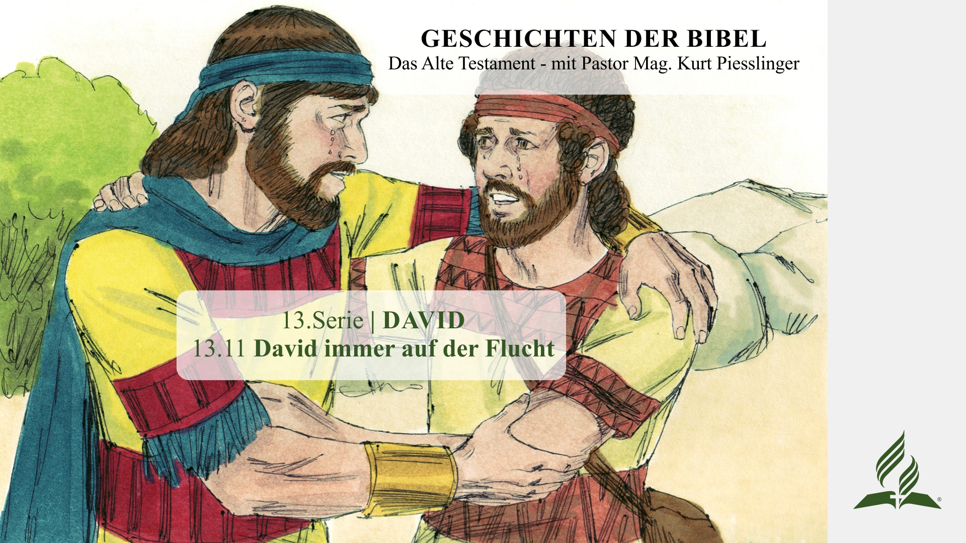 GESCHICHTEN DER BIBEL: 13.11 David immer auf der Flucht – 13.DAVID | Pastor Mag. Kurt Piesslinger