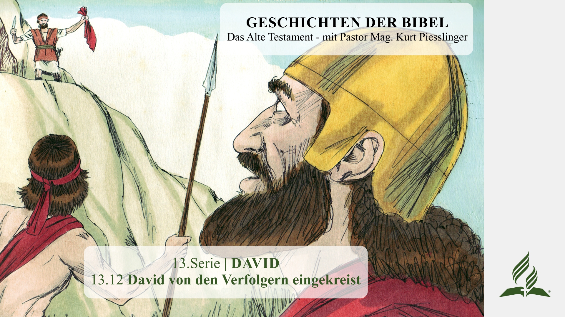 GESCHICHTEN DER BIBEL: 13.12 David von den Verfolgern eingekreist – 13.DAVID | Pastor Mag. Kurt Piesslinger
