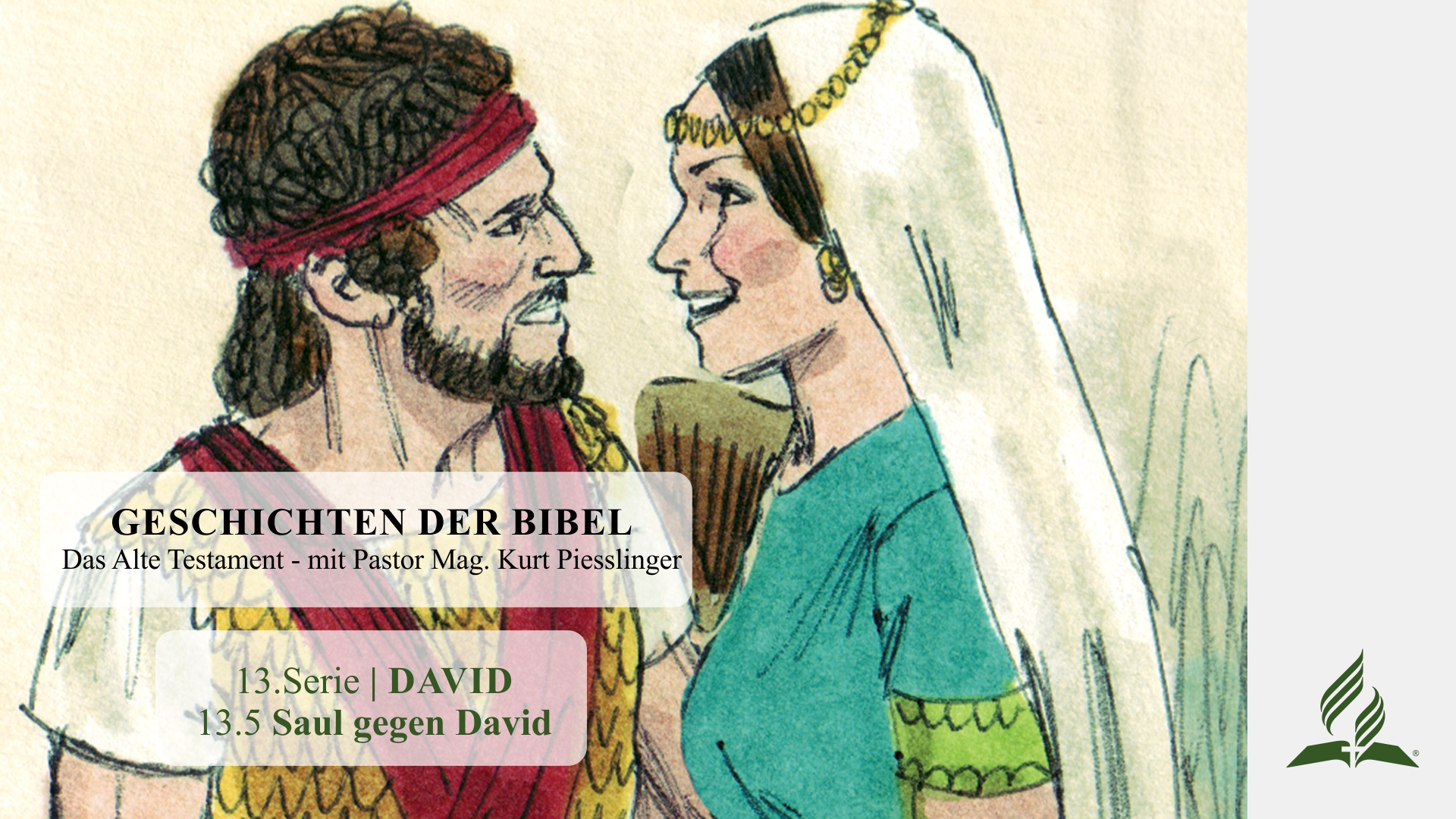 GESCHICHTEN DER BIBEL: 13.5 Saul gegen David – 13.DAVID | Pastor Mag. Kurt Piesslinger