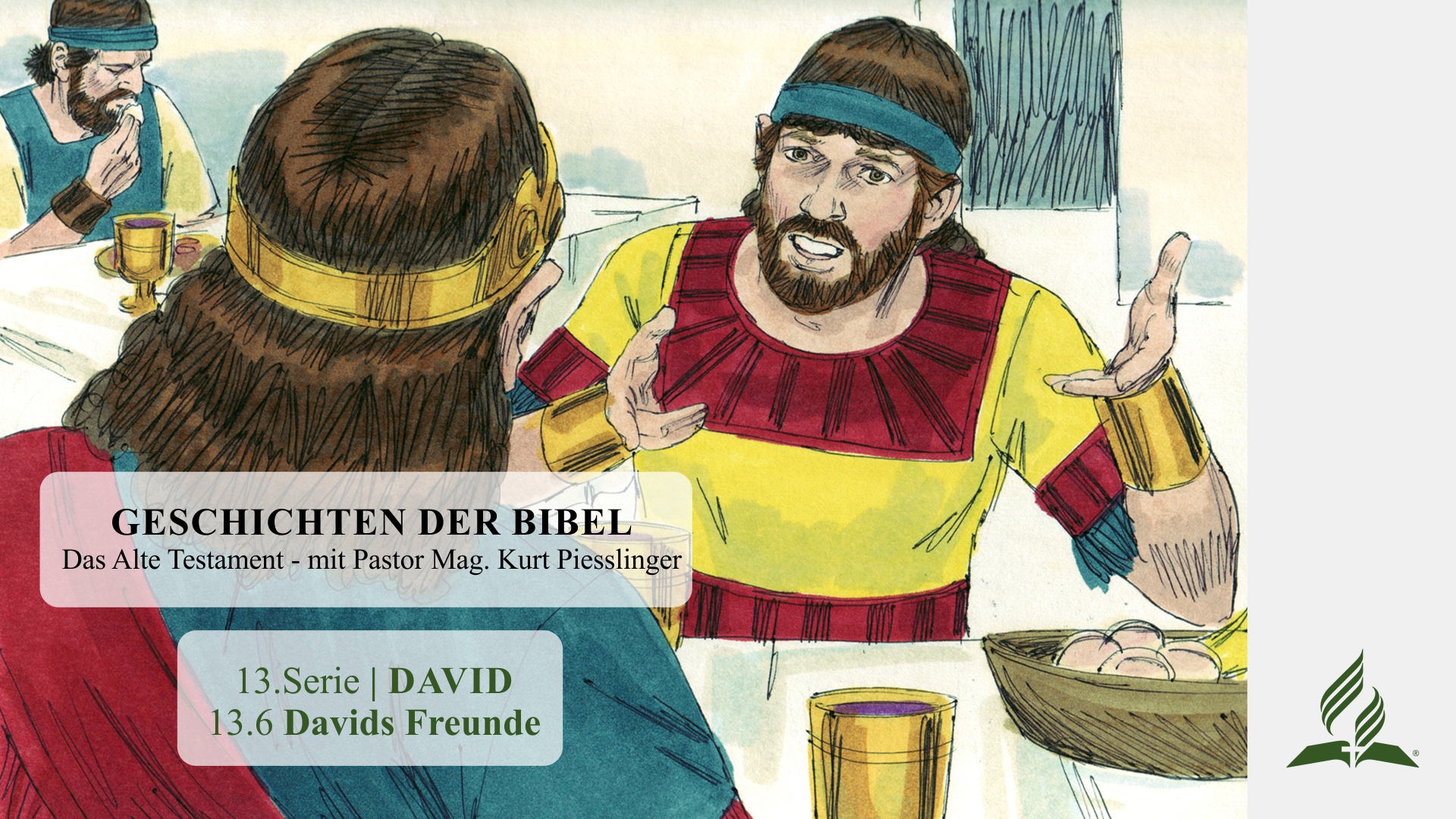 GESCHICHTEN DER BIBEL: 13.6 Davids Freunde – 13.DAVID | Pastor Mag. Kurt Piesslinger