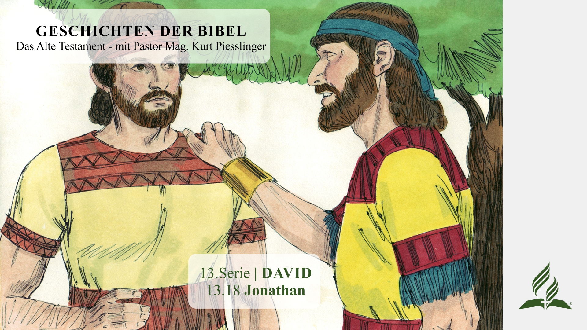 GESCHICHTEN DER BIBEL: 13.18 Jonathan – 13.DAVID | Pastor Mag. Kurt Piesslinger