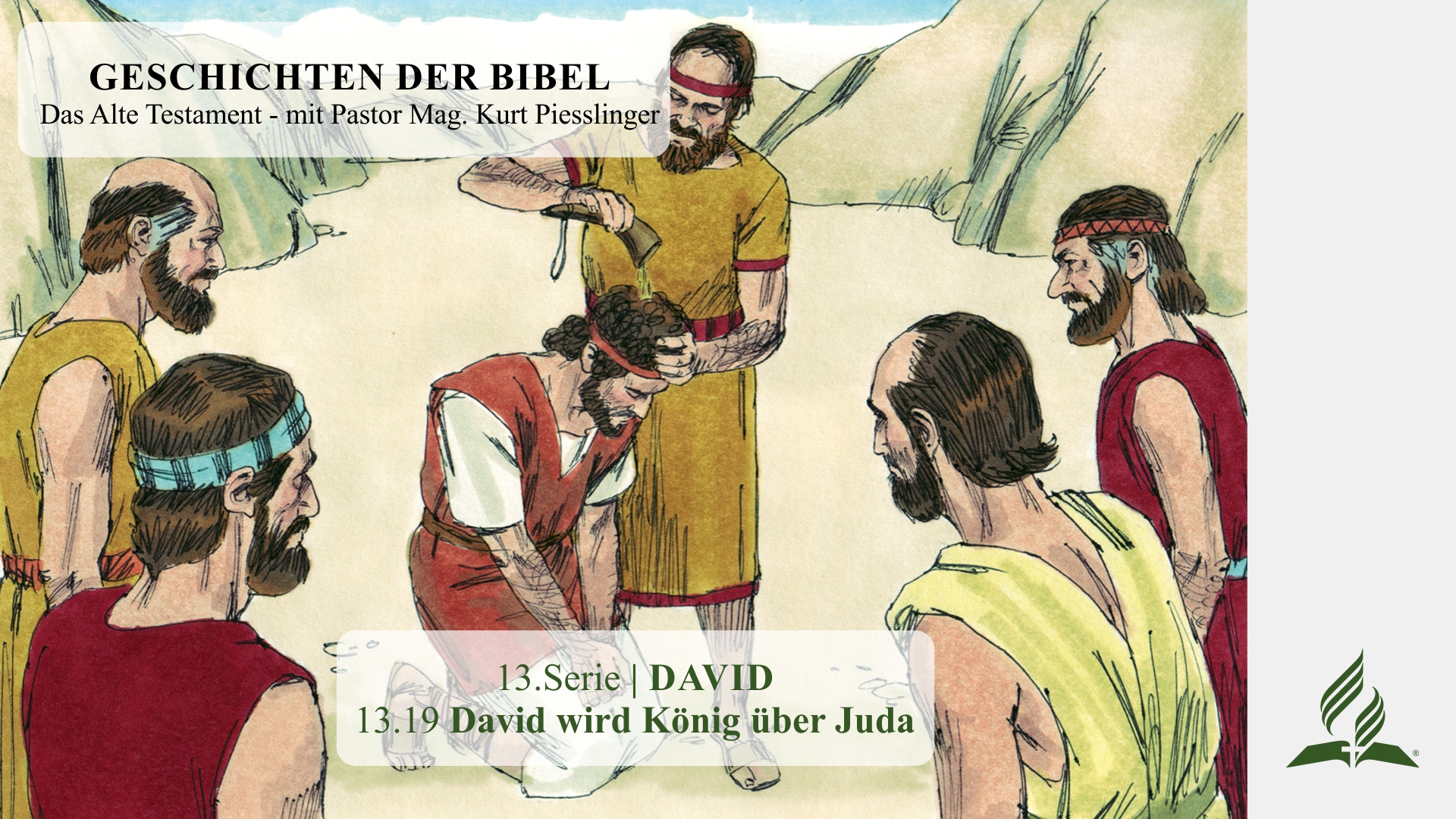 GESCHICHTEN DER BIBEL: 13.19 David wird König über Juda – 13.DAVID | Pastor Mag. Kurt Piesslinger