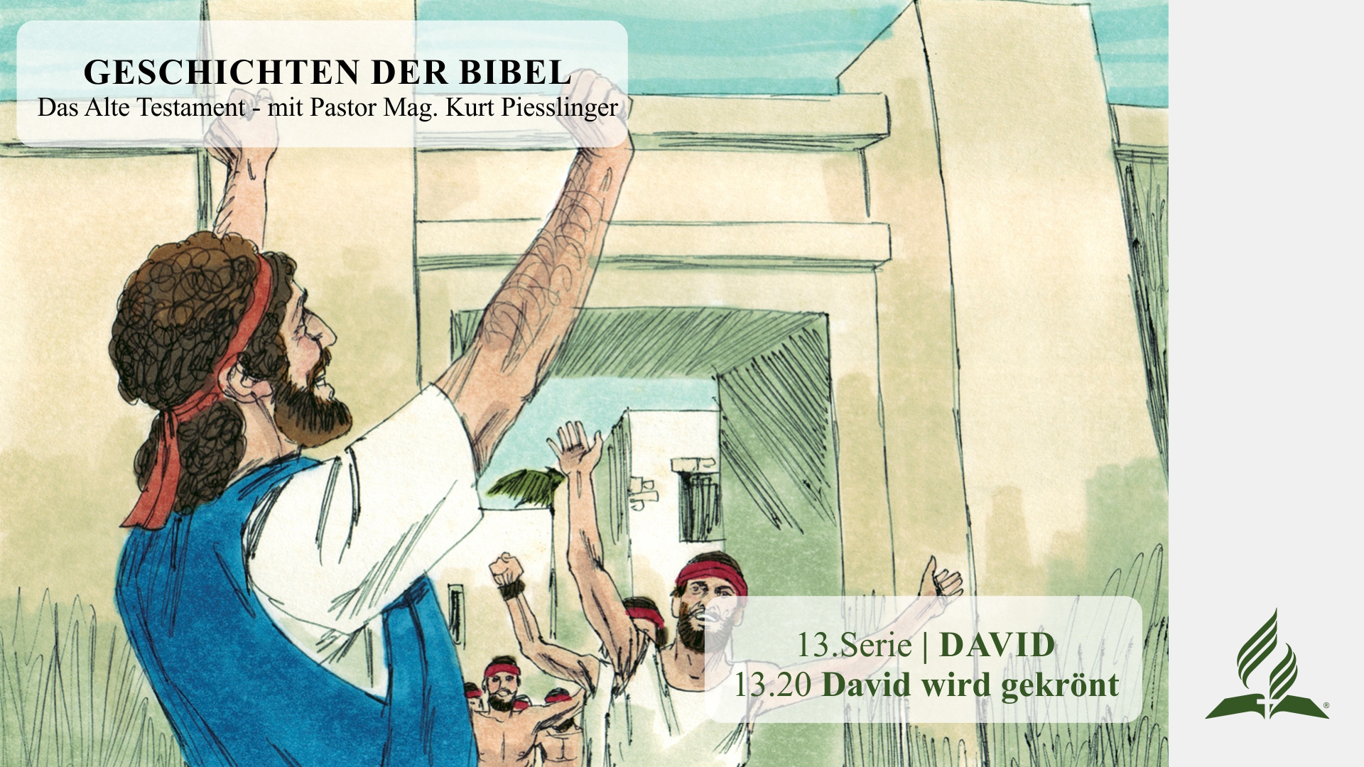 GESCHICHTEN DER BIBEL: 13.20 David wird gekrönt – 13.DAVID | Pastor Mag. Kurt Piesslinger