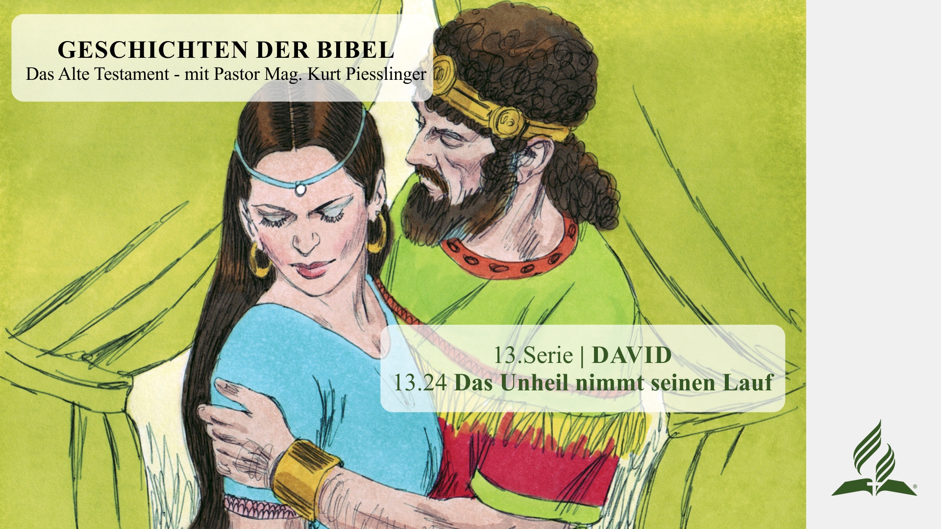 GESCHICHTEN DER BIBEL: 13.24 Das Unheil nimmt seinen Lauf – 13.DAVID | Pastor Mag. Kurt Piesslinger