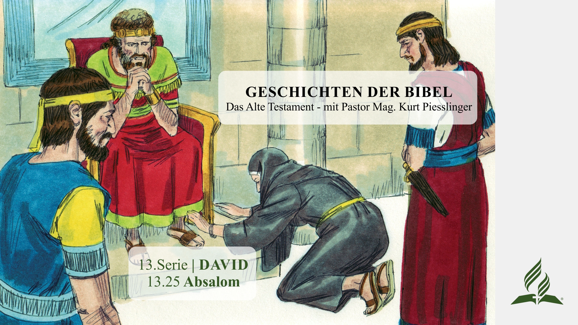 GESCHICHTEN DER BIBEL: 13.25 Absalom – 13.DAVID | Pastor Mag. Kurt Piesslinger