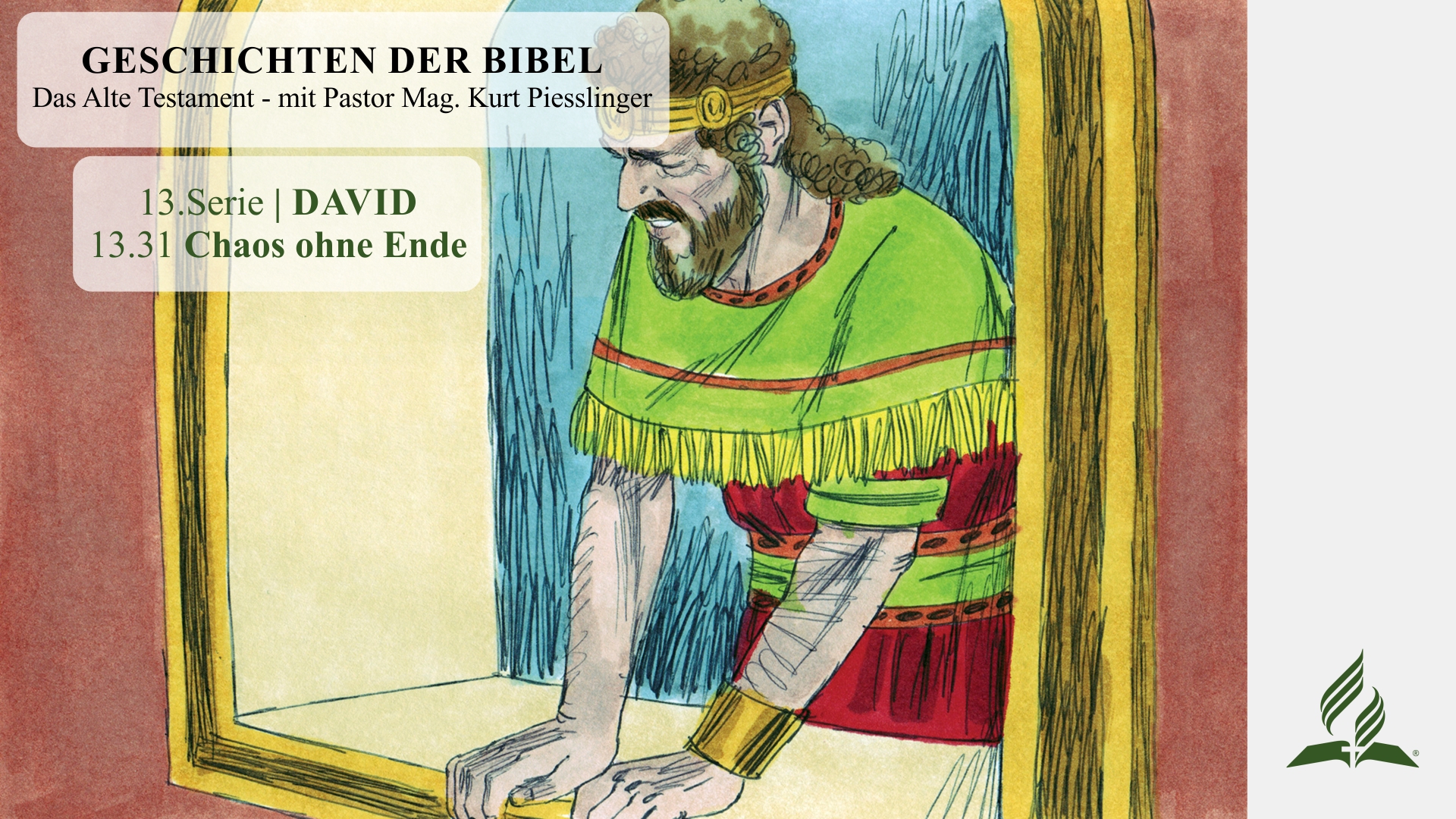 GESCHICHTEN DER BIBEL: 13.31 Chaos ohne Ende – 13.DAVID | Pastor Mag.Kurt Piesslinger