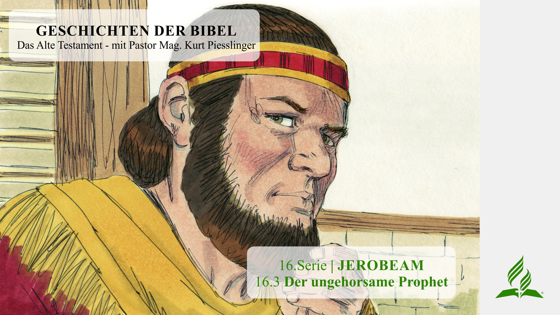 GESCHICHTEN DER BIBEL : 16.3 Der ungehorsame Prophet – 16.JEROBEAM | Pastor Mag. Kurt Piesslinger