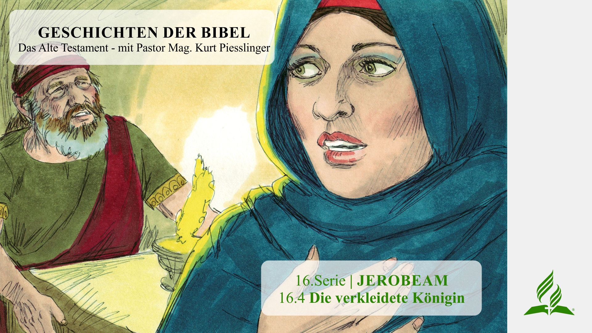 GESCHICHTEN DER BIBEL : 16.4 Die verkleidete Königin – 16.JEROBEAM | Pastor Mag. Kurt Piesslinger