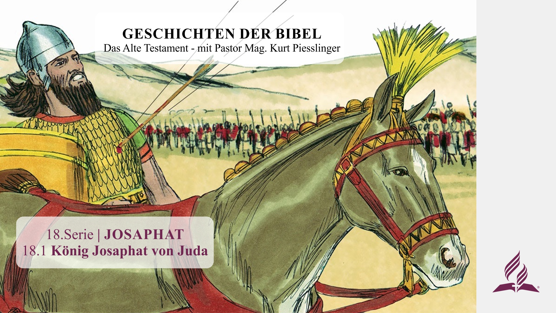 GESCHICHTEN DER BIBEL : 18.1 König Josaphat von Juda – 18.JOSAPHAT | Pastor Mag. Kurt Piesslinger
