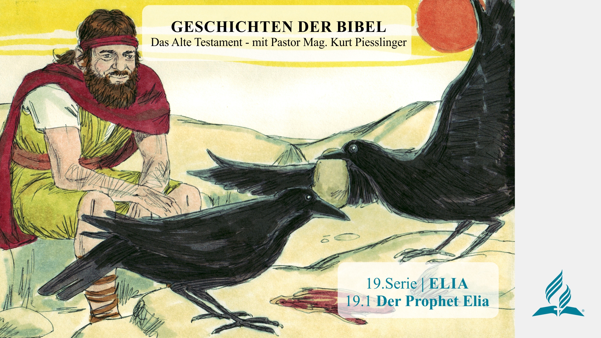 GESCHICHTEN DER BIBEL : 19.1 Der Prophet Elia – 19.ELIA | Pastor Mag. Kurt Piesslinger