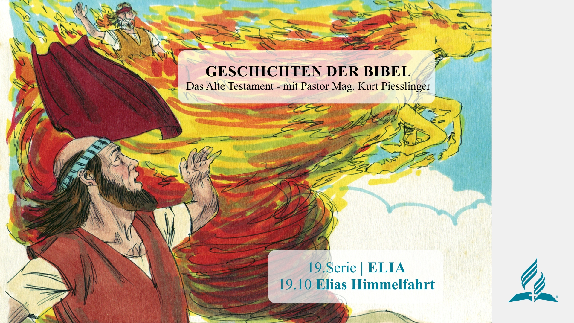 GESCHICHTEN DER BIBEL : 19.10 Elias Himmelfahrt – 19.ELIA | Pastor Mag. Kurt Piesslinger