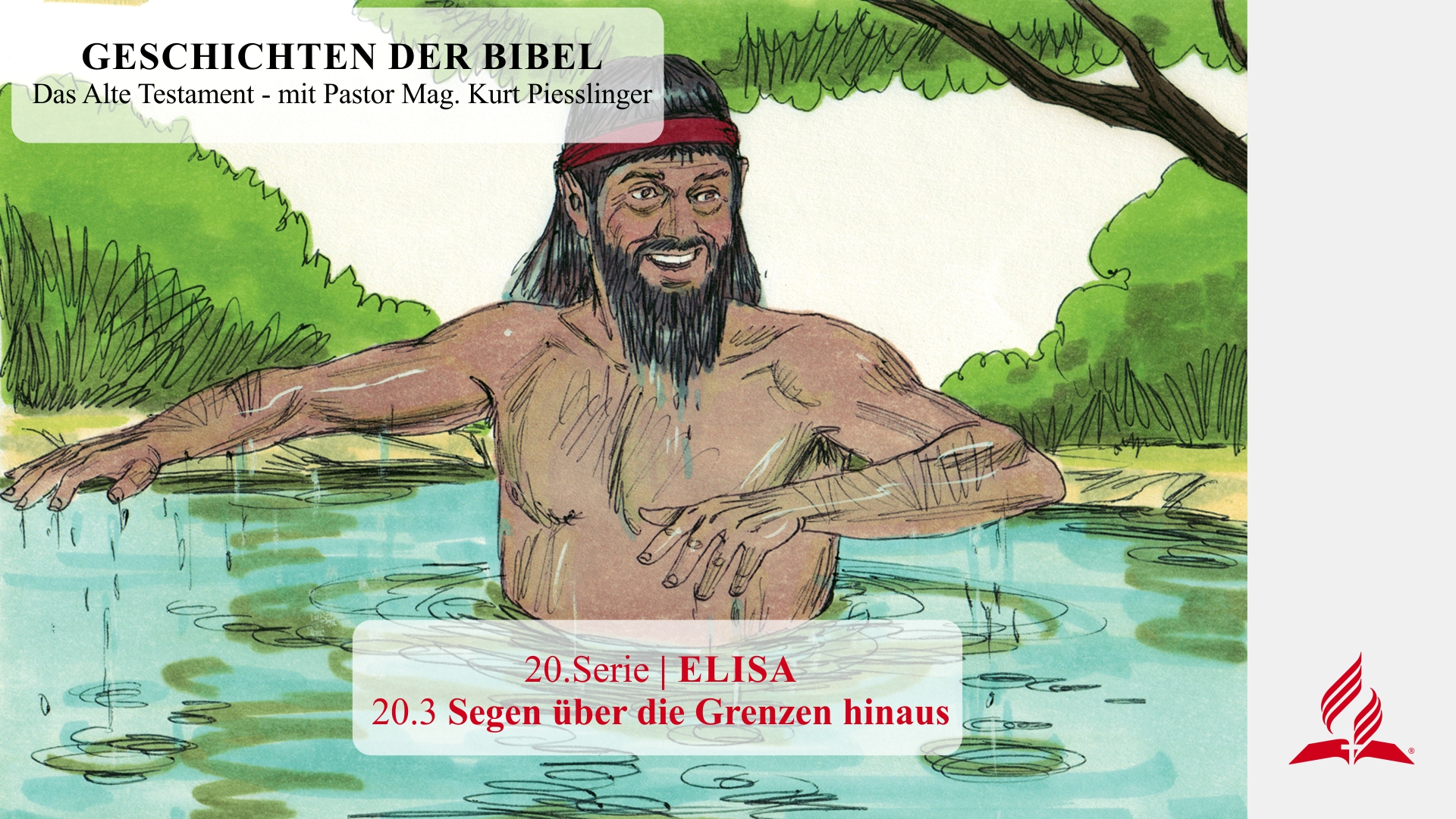 GESCHICHTEN DER BIBEL : 20.3 Segen über die Grenzen hinaus – 20.ELISA | Pastor Mag. Kurt Piesslinger