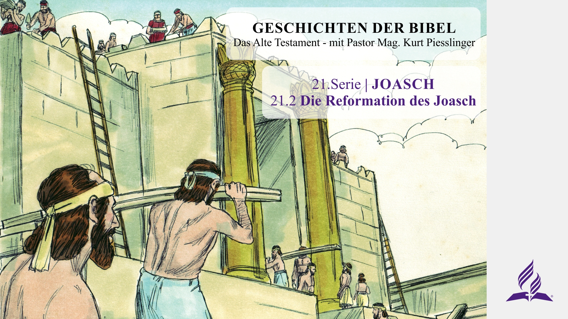 GESCHICHTEN DER BIBEL : 21.2 Die Reformation des Joasch – 21.JOASCH | Pastor Mag. Kurt Piesslinger