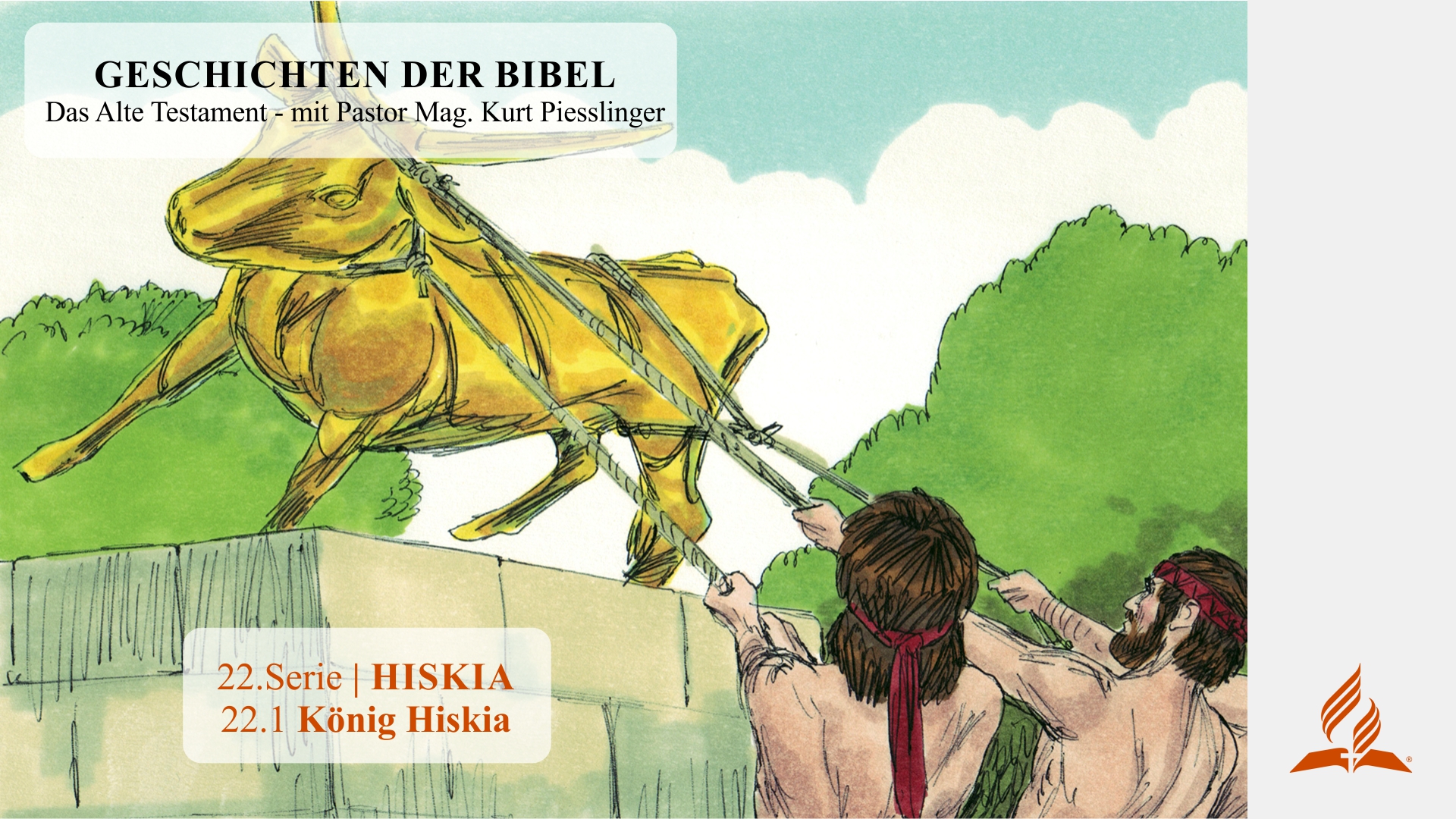 GESCHICHTEN DER BIBEL : 22.1 König Hiskia – 22.HISKIA | Pastor Mag. Kurt Piesslinger