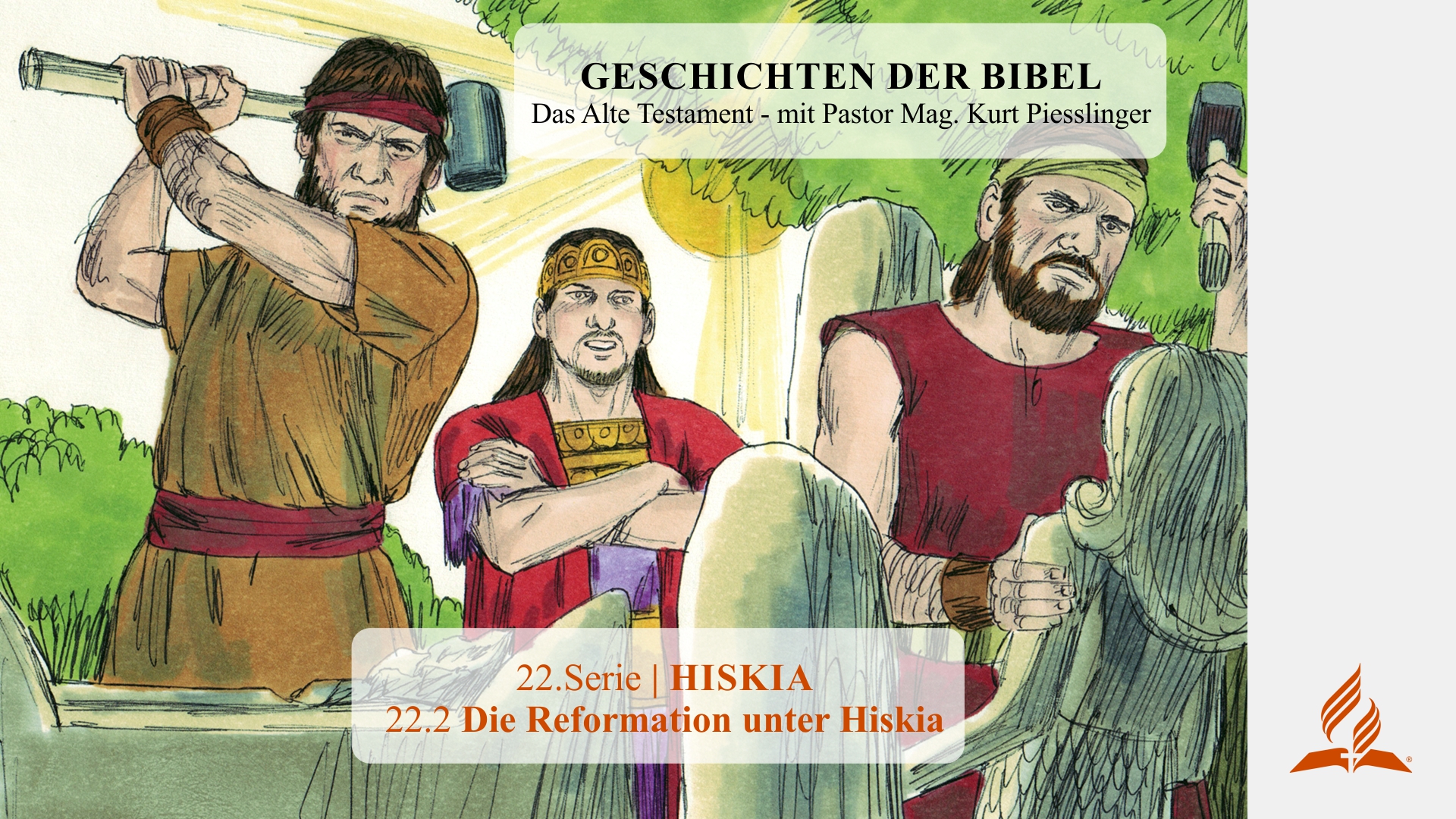 GESCHICHTEN DER BIBEL : 22.2 Die Reformation unter Hiskia – 22.HISKIA | Pastor Mag. Kurt Piesslinger