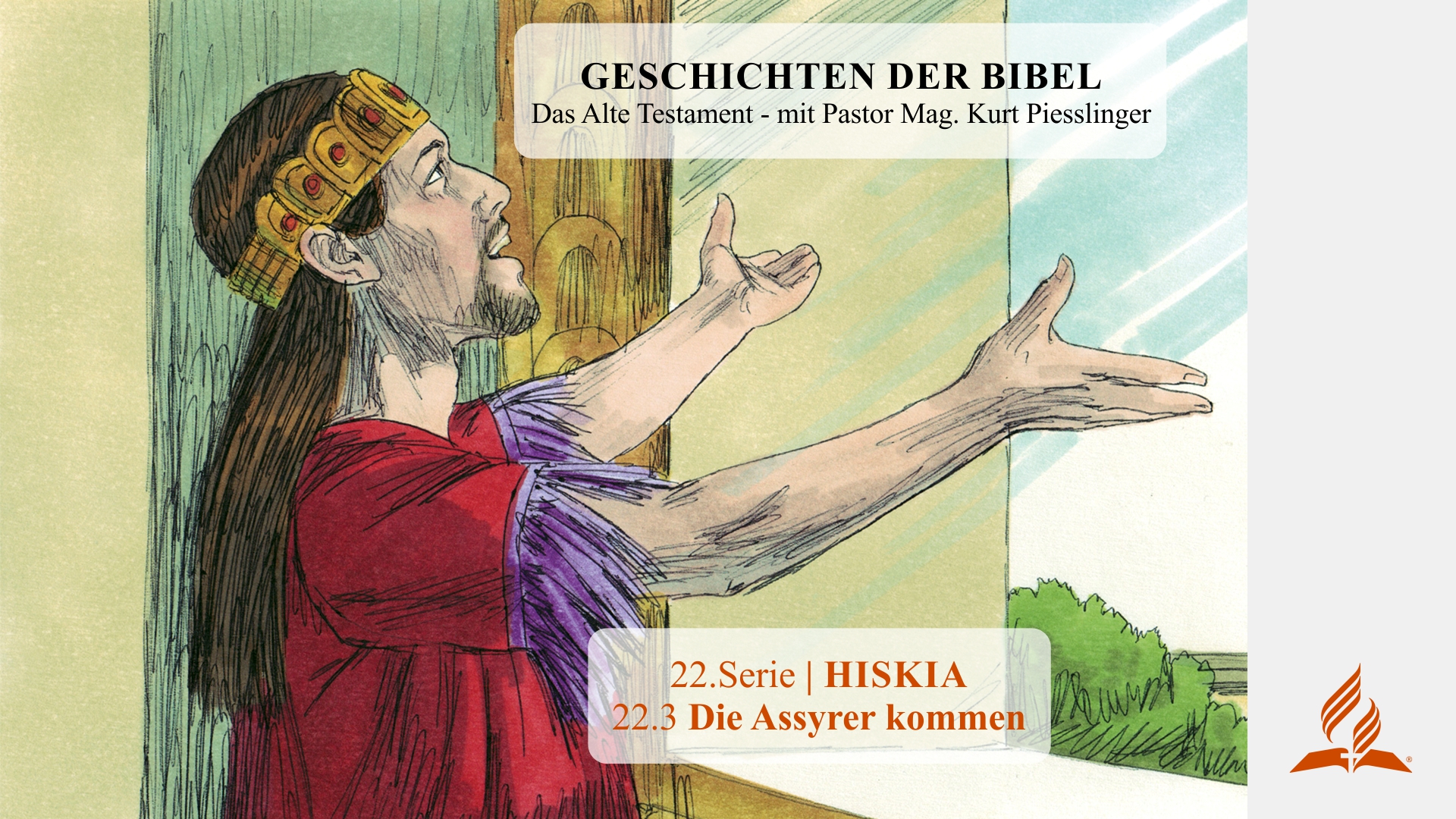 GESCHICHTEN DER BIBEL : 22.3 Die Assyrer kommen – 22.HISKIA | Pastor Mag. Kurt Piesslinger