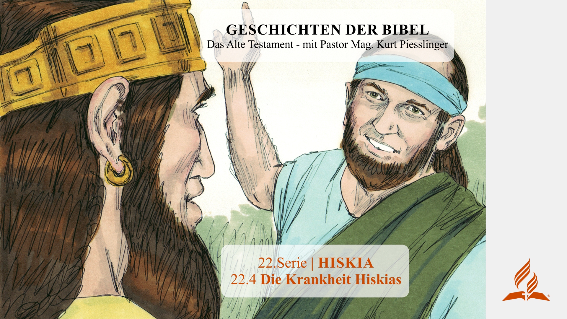 GESCHICHTEN DER BIBEL : 22.4 Die Krankheit Hiskias – 22.HISKIA | Pastor Mag. Kurt Piesslinger