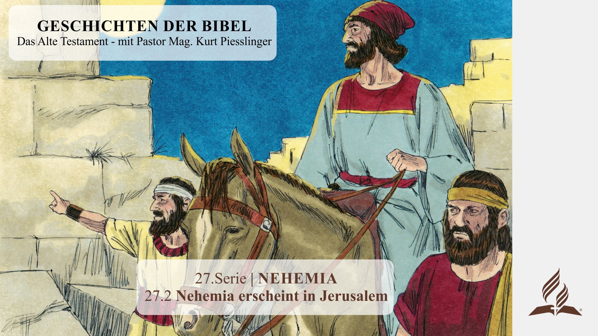 GESCHICHTEN DER BIBEL: 27.2 Nehemia erscheint in Jerusalem – 27.NEHEMIA | Pastor Mag. Kurt Piesslinger