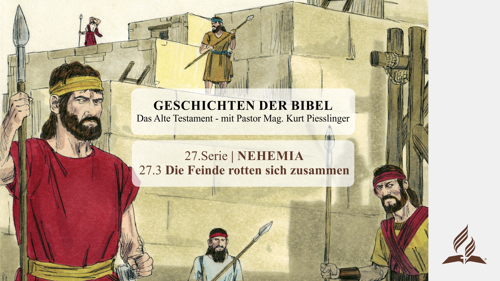 GESCHICHTEN DER BIBEL: 27.3 Die Feinde rotten sich zusammen – 27.NEHEMIA | Pastor Mag. Kurt Piesslinger
