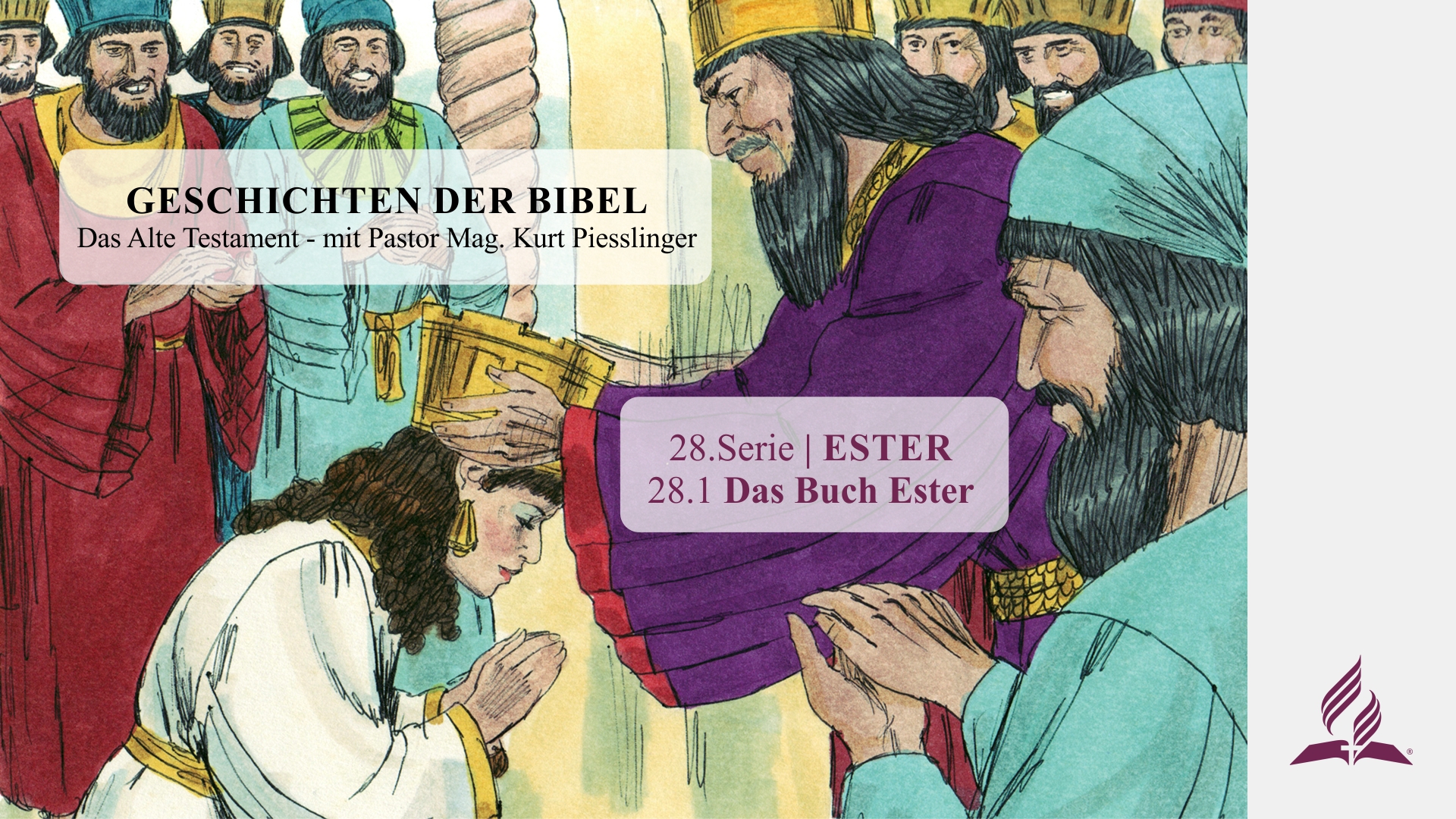 GESCHICHTEN DER BIBEL: 28.1 Das Buch Ester – 28.ESTER | Pastor Mag. Kurt Piesslinger