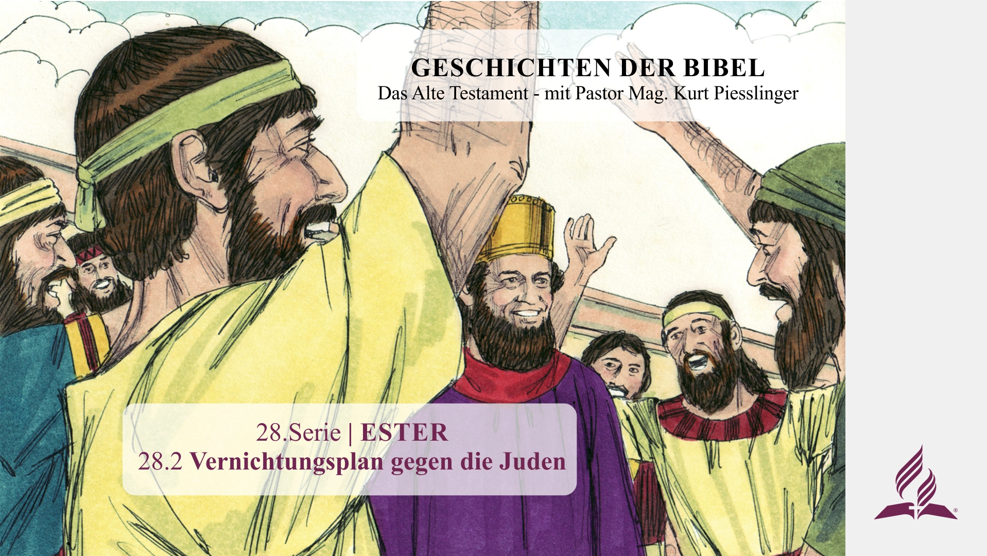 GESCHICHTEN DER BIBEL: 28.2 Vernichtungsplan gegen die Juden – 28.ESTER | Pastor Mag. Kurt Piesslinger