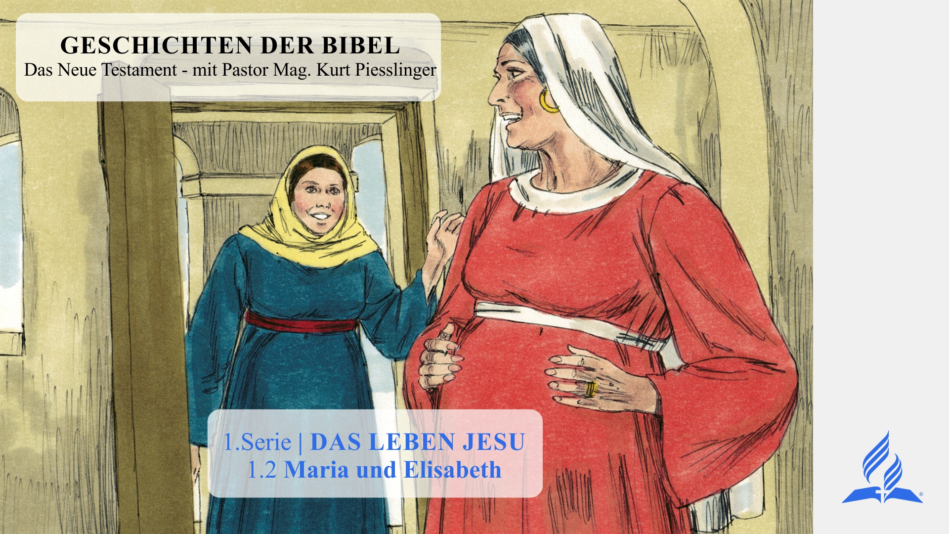 GESCHICHTEN DER BIBEL: 1.2 Maria und Elisabeth – 1.DAS LEBEN JESU | Pastor Mag. Kurt Piesslinger