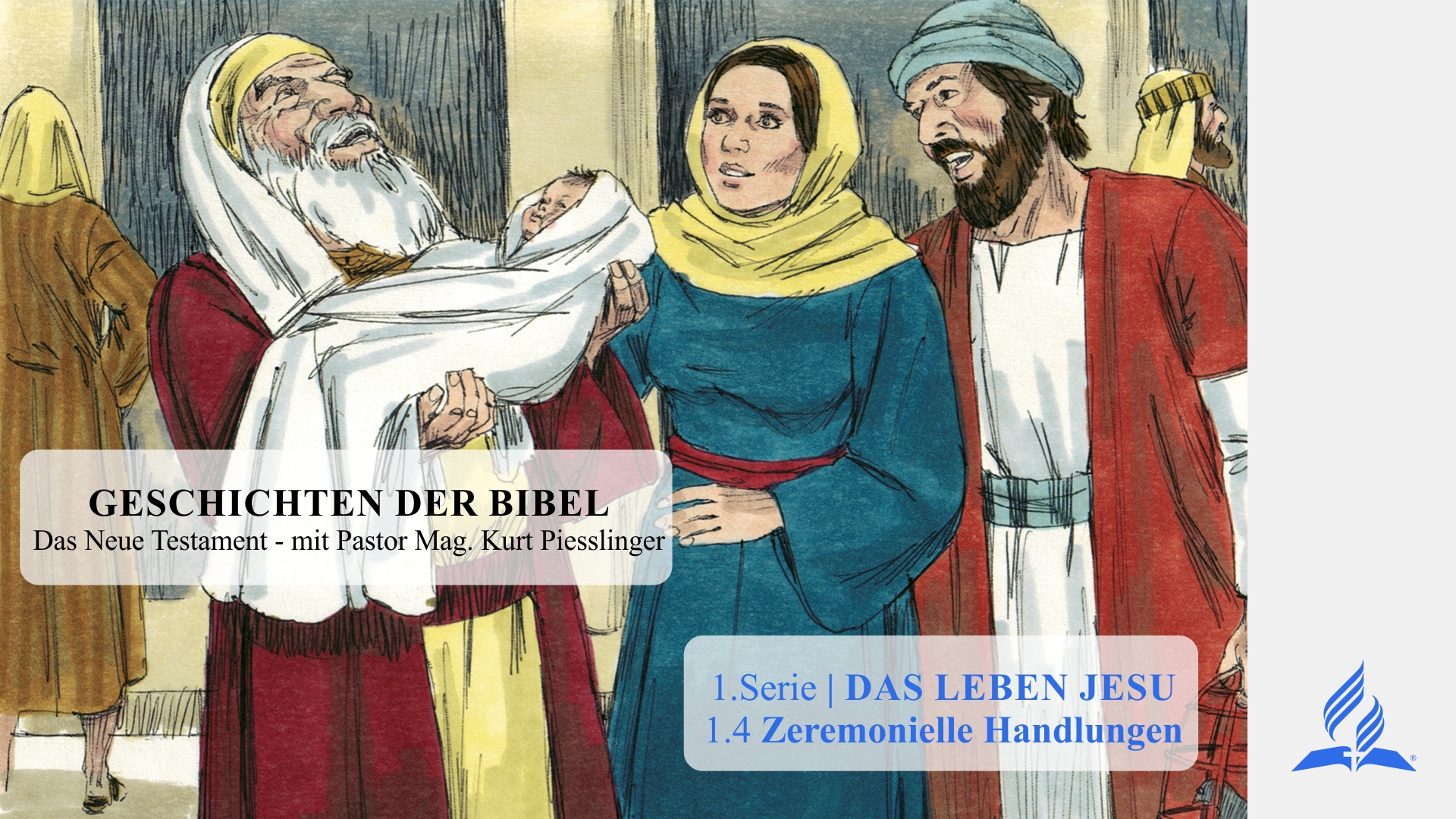 GESCHICHTEN DER BIBEL: 1.4 Zeremonielle Handlungen – 1.DAS LEBEN JESU | Pastor Mag. Kurt Piesslinger