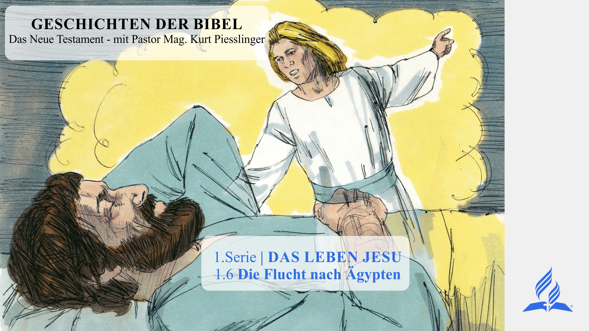 GESCHICHTEN DER BIBEL: 1.6 Die Flucht nach Ägypten – 1.DAS LEBEN JESU | Pastor Mag. Kurt Piesslinger