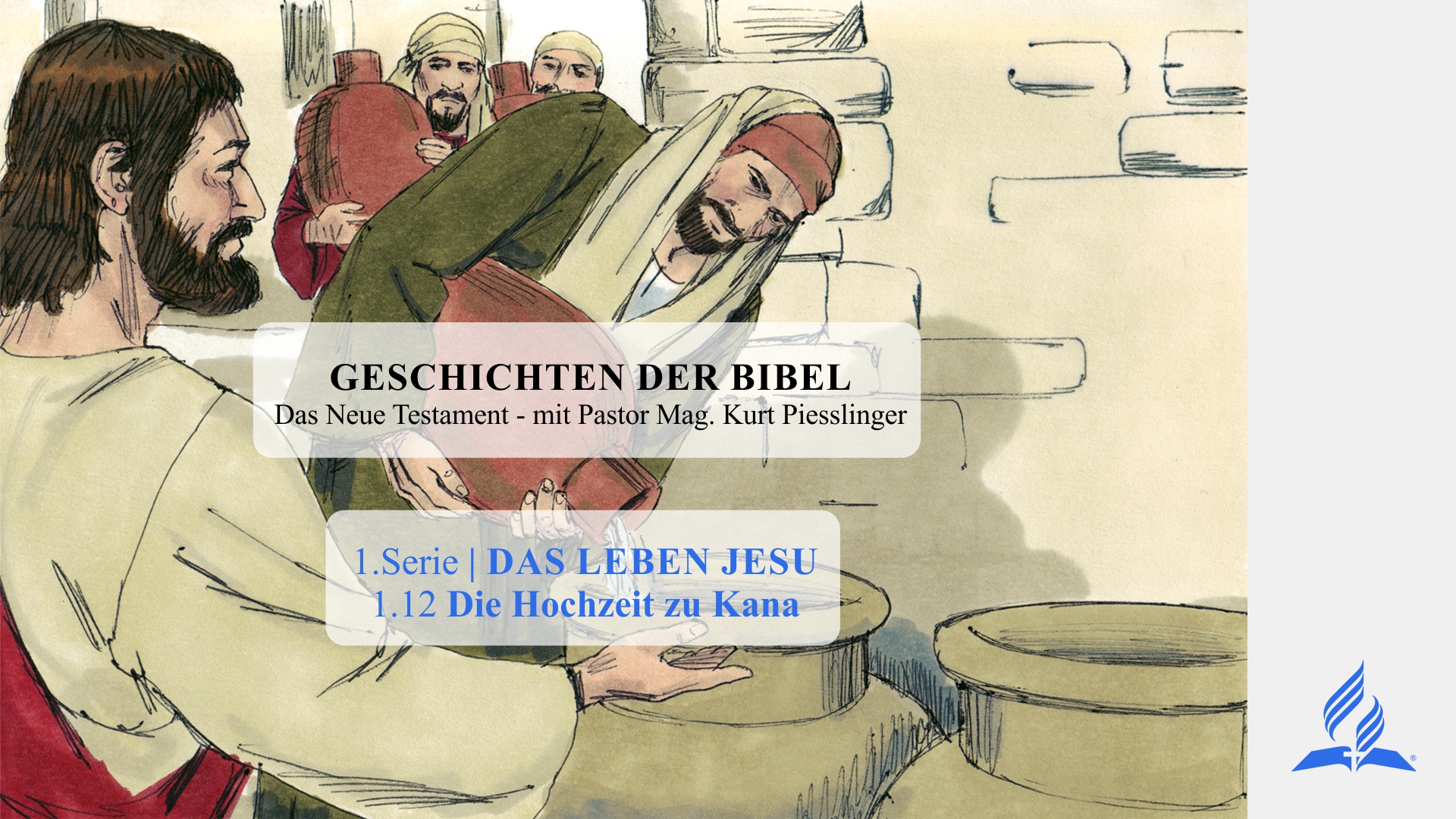 GESCHICHTEN DER BIBEL: 1.12 Die Hochzeit zu Kana – 1.DAS LEBEN JESU | Pastor Mag. Kurt Piesslinger