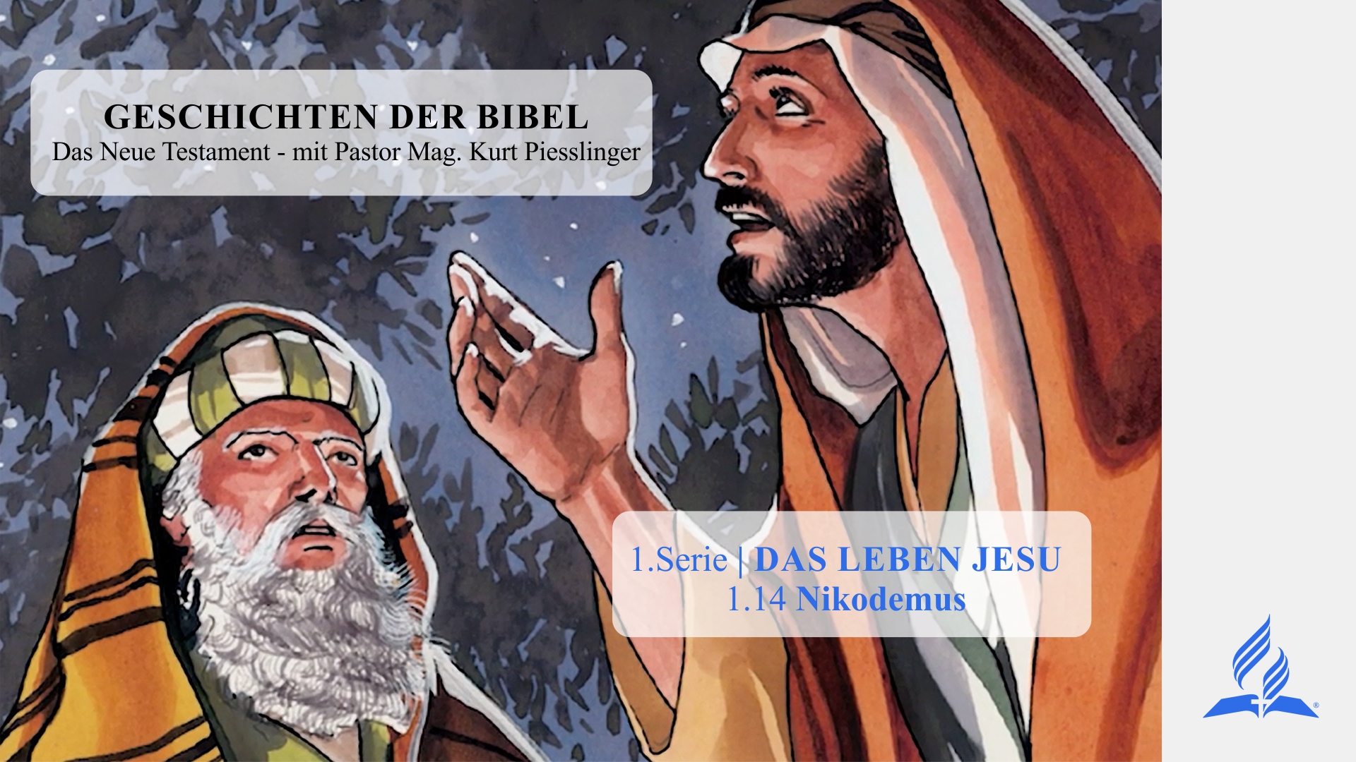 GESCHICHTEN DER BIBEL: 1.14 Nikodemus – 1.DAS LEBEN JESU | Pastor Mag. Kurt Piesslinger