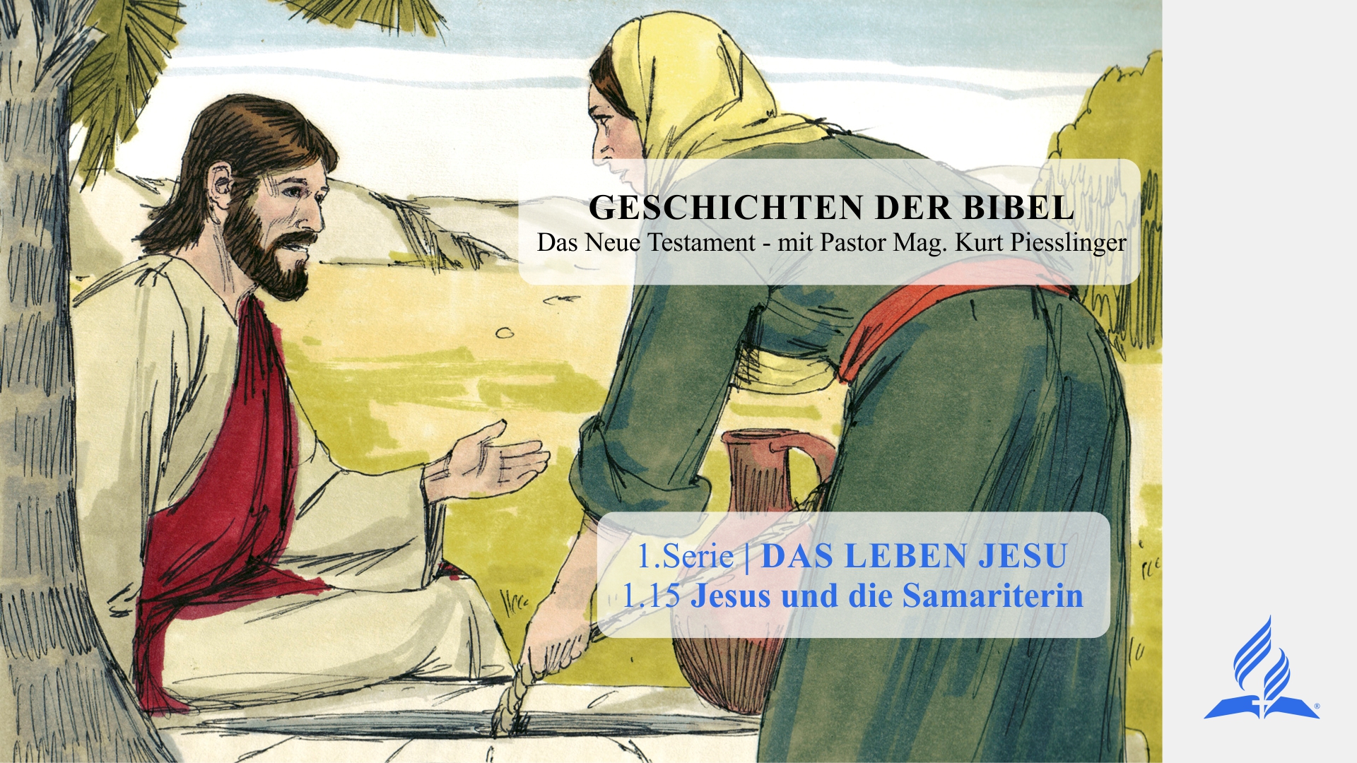 GESCHICHTEN DER BIBEL: 1.15 Jesus und die Samariterin – 1.DAS LEBEN JESU | Pastor Kurt Piesslinger